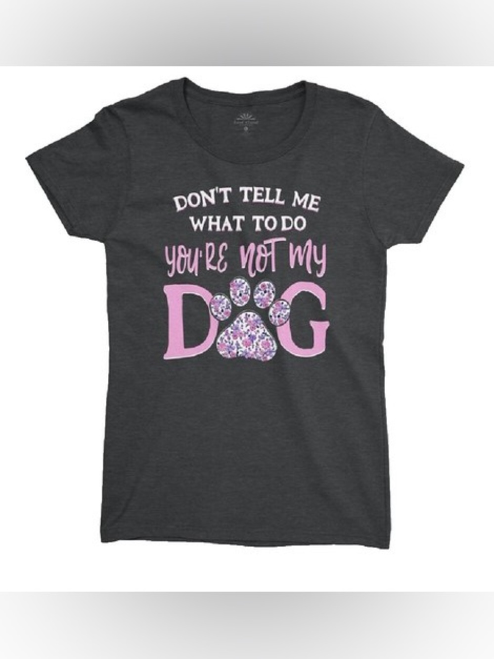 NWOT- Lost Creek Outfitters “Don’t tell me what to do you’re not my dog” shirt